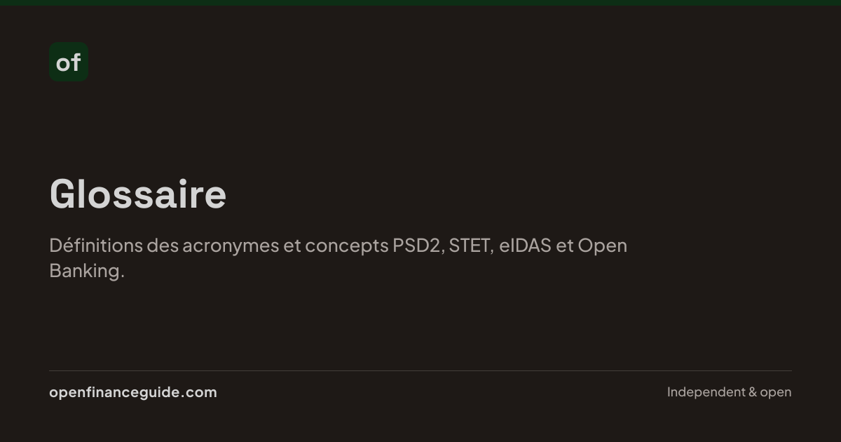 Glossaire Open Banking & DSP2 — Open Finance Guide